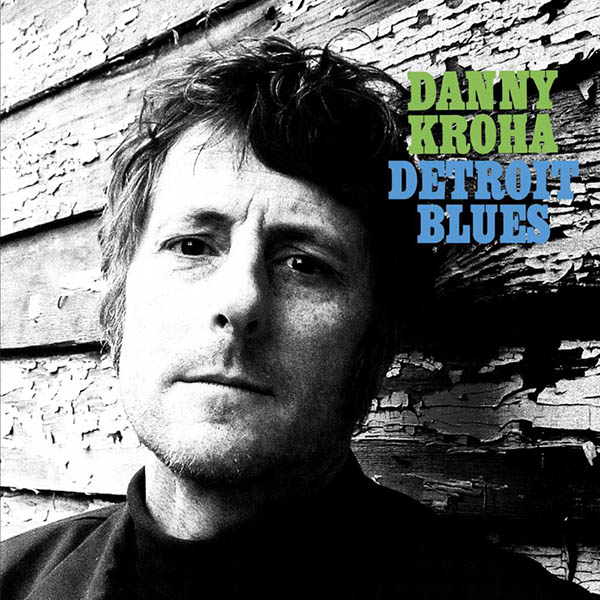 Danny Kroha Detroit Blues